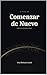 El Arte de Comenzar de Nuevo: Reflexiones sobre Renacimiento (Spanish Edition)