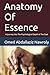 Anatomy Of Essence: A Journey Into The Psychological Depth of The Soul (Secrets Of The Mind's Maze)