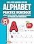 Alphabet Practice Workbook for Kids Ages 3-6: Letter Tracing, Drawing, and Learning Activities for Preschool and Kindergarten