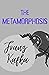 The Metamorphosis by Franz Kafka
