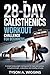 The 28-Day Calisthenics Workout Challenge for Beginners: A Simple Bodyweight Training Plan for Men and Women to Build Strength, Endurance, and Mobility at Home