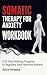 Somatic Therapy for Anxiety...