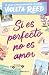 Si es perfecto no es amor / If It’s Perfect, It’s Not Love (Spanish Edition)