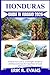 HONDURAS GUIDA DI VIAGGIO 2026: Scopri la ricca cultura, le meraviglie naturali e le attività avventurose che ti aspettano nel cuore dell'America Centrale. (Italian Edition)