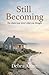 Still Becoming: The choice was never what you thought (The Moments That Matter Trilogy)