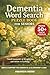 DEMENTIA WORD SEARCH PUZZLE BOOK FOR SENIORS: 50+ Easy Word Find Puzzles Dementia Patients | Memory Boosting Activities to Support Recall, Focus & ... (Dementia & Alzheimer's Word Search Series)