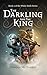 The Darkling and The King: An Epic Fantasy Adventure: Book 2 of the White Moth Series