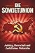 Die Sowjetunion - Aufstieg, Herrschaft und Zerfall eines Weltreichs (German Edition)