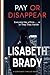 Pay or Disappear: Everyone Has a Price… or They Vanish (A Gripping Crime Thriller)