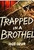 TRAPPED IN A BROTHEL: A Gripping Human Trafficking Thriller About Survival and Escape