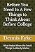 Before You Need It: A Few Things to Think About Before College: What Helps When the Small Things Suddenly Matter