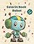Coloring Book Robot: Easy and Simple Coloring Pages Featuring Adorable Robots Characters for Kids and Teens | 8.5x11 Inches, 221 Pages