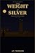 The Weight of Silver: The Baltic shadow- book two