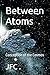Between Atoms: Conception of the Cosmos