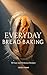 Everyday Bread Baking: 50 Easy and Delicious Bread Recipes