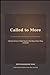 Called to More: How the Heroes of Faith Show Us the Way to Rise, Obey, and Build