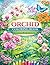 Orchid Coloring Book for Adults: Botanical Flower Designs Inspired by Real Garden Photography for Relaxation and Stress Relief: Beautiful Orchid and ... Inspired by Real Botanical Garden Photography