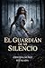 El guardián de mi silencio (Spanish Edition)