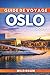 GUIDE DE VOYAGE OSLO 2026: Là où les fjords paisibles rencontrent les lumières de la ville et où chaque rue raconte une histoire (French Edition)