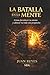 La Batalla En La Mente: Como Fortalecer tu mente y alinear tu vida con propósito (Spanish Edition)