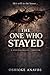 THE ONE WHO STAYED: A Psychological Thriller
