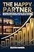 The Happy Partner: Building Emotional Capital For Stronger Franchise Relationships And Financial Success