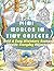Mini Worlds in TINY Objects: Bold and Easy Miniature Scenes Inside Books, Jars, Teacups, and Everyday Objects