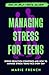 Managing Stress for Teens: Stress Reduction Strategies and How to Manage Stress Teens Face Every Day (Teen Life Skills & Mental Wellness)
