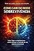 Como Sair do Modo Sobrevivência: Reprograme luta, fuga e congelamento e retome o controle emocional (Mente Inabalável) (Portuguese Edition)