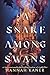 A Snake Among Swans: A Dark Fantasy Where a Conquered Queen Infiltrates the Court That Wronged Her (The Wing and the Ways Book 1)