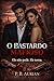 O BASTARDO MAFIOSO: ELE NÃO PEDE. ELE TOMA. (Portuguese Edition)