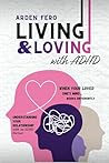 Living & Loving with ADHD — When Your Loved One's Mind Works Differently: Understanding Your Relationship with an ADHD Partner (The Unclosed Tabs Series)