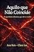 Aquilo que Não Coicide: A experiência silenciosa que não se resolve (Portuguese Edition)