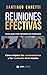 REUNIONES EFECTIVAS. Evita que otra reunión no funcione: Cómo mejorar las conversaciones y los resultados en tu equipo (Spanish Edition)