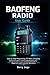 BAOFENG RADIO User Guide: Step-by-Step Programming, FCC Rules, Emergency Communication, and Troubleshooting for Beginners and Licensed Operators
