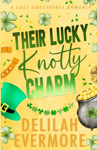 Their Lucky Knotty Charm: A Cozy Small Town Omegaverse Romance (Bakedverse)