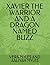 XAVIER THE WARRIOR AND A DRAGON NAMED BUZZ