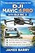 The Complete User Guide to the DJI Mavic 4 Pro with DJI RC 2: The Ultimate Beginner-to-Advanced Manual for Flying, Filming, and Mastering Your Tri-Camera Drone