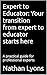 Expert to Educator: Your tr...