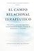 El Campo Relacional Terapéutico: Guía práctica para crear seguridad y transformación en terapia craneosacral y osteopatía (Colección Terapia Craneosacral Biodinámica) (Spanish Edition)