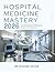 Hospital Medicine Mastery: From Admission to Discharge with Clinical Cases and Board Review for Residents and Hospitalists