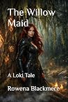 The Willow Maid: ...