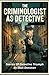 The Criminologist As Detective: Stories Of Detective Triumph