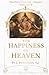 The Happiness of Heaven: A Catholic Meditation on Eternal Life and the Beatific Vision (PAX Press Classics)