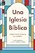 Una Iglesia Bíblica (Spanish Edition)