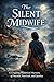The Silent Midwife: A Gripping Historical Mystery of Secrets, Survival, and Justice