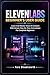 ELEVENLABS BEGINNER’S USER GUIDE : Learn And Master Voice AI Creation With Simple Step-By-Step Instructions For Complete Beginners