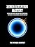 Semen Retention Mastery: Retain Your Power, Reclaim Your Testosterone, and Build the Aura Sexual Discipline Creates