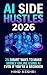 AI Side Hustles 2026: 25 Sm...