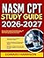 NASM CPT STUDY GUIDE 2026-2027: Step-By-Step Lessons, Practical Exercises, And Everything You Need To Know To Get Started With 9 Full Length Question And Answer